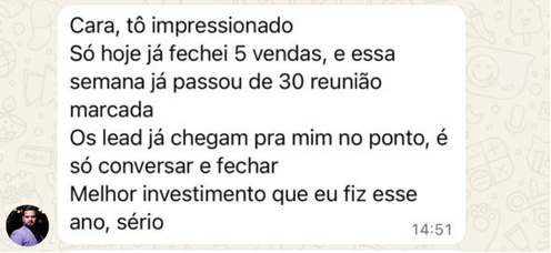Mensagem de cliente: fechou 5 vendas no dia e passou de 30 reuniões marcadas na semana