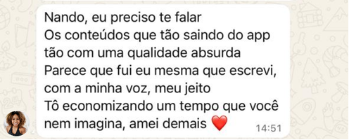 Mensagem de cliente: os conteúdos que saem do app têm qualidade absurda e com a voz dela